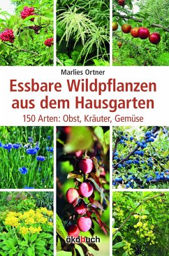 Essbare Wildpflanzen aus dem Hausgarten - Ortner, Marlies