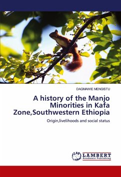 A history of the Manjo Minorities in Kafa Zone,Southwestern Ethiopia - Mengistu, Dagmawie