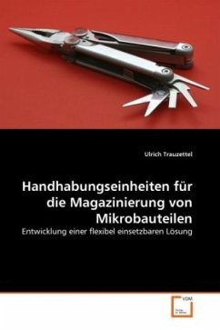 Handhabungseinheiten für die Magazinierung von Mikrobauteilen