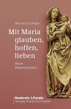 Mit Maria glauben, hoffen, lieben - Eizinger, Werner