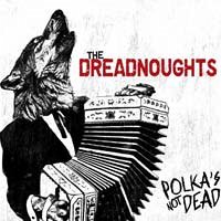 Polka'S Not Dead - Dreadnoughts,The