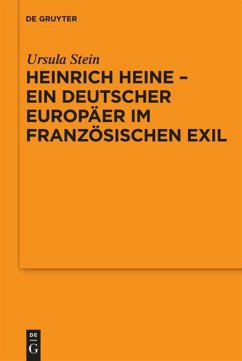 Heinrich Heine - ein deutscher Europäer im französischen Exil - Stein, Ursula
