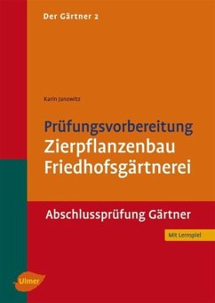 Der Gärtner 2. Prüfungsvorbereitung Zierpflanzenbau, Friedhofsgärtnerei. Abschlussprüfung - Janowitz, Karin