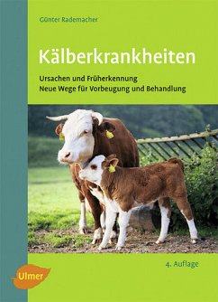 Kälberkrankheiten : Ursachen und Früherkennung , neue Wege für Vorbeugung und Behandlung , 9 Tabellen. - Rademacher, Günter