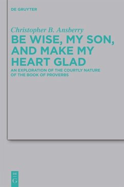 Be Wise, My Son, and Make My Heart Glad - Ansberry, Christopher B.