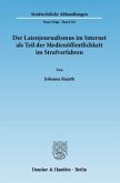 Der Laienjournalismus im Internet als Teil der Medienöffentlichkeit im Strafverfahren.