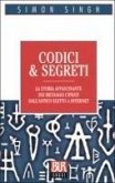 Codici & segreti. La storia affascinante dei messaggi cifrati dall'antico Egitto a Internet Codici & segreti. La storia affascinante dei messaggi cifrati dall'antico Egitto a Internet