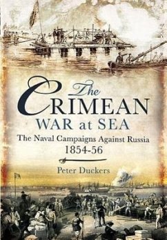 The Crimean War at Sea: The Naval Campaigns Against Russia 1854-56 - Duckers, Peter