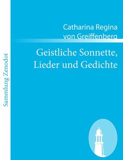 Geistliche Sonnette, Lieder und Gedichte - Greiffenberg, Catharina Regina von