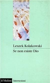 Se non esiste Dio - Kolakowski, Leszek