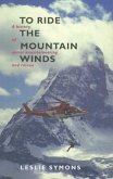 To Ride the Mountain Winds: A History of Aerial Mountaineering and Rescue