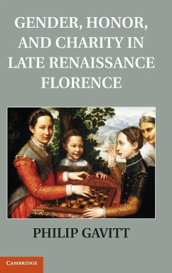 Gender, Honor, and Charity in Late Renaissance Florence - Gavitt, Philip