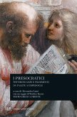 I presocratici. Testimonianze e frammenti da Talete a Empedocle I presocratici. Testimonianze e frammenti da Talete a Empedocle