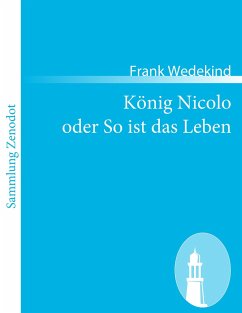 König Nicolo oder So ist das Leben - Wedekind, Frank