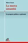 La nuova umanità. Un progetto politico e spirituale