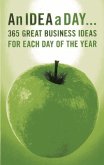 An Idea a Day...: 365 Great Business Ideas for Each Day of the Year