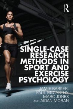 Single-Case Research Methods in Sport and Exercise Psychology - Barker, Jamie; Mccarthy, Paul; Jones, Marc; Moran, Aidan