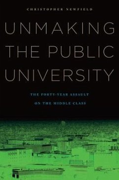 Unmaking the Public University - Newfield, Christopher