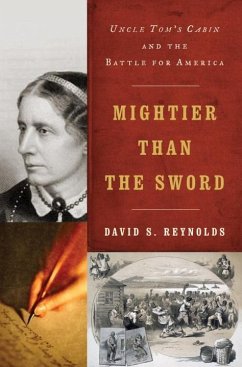 Mightier Than the Sword: Uncle Tom's Cabin and the Battle for America - Reynolds, David S.