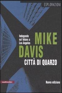 Città di quarzo. Indagando sul futuro a Los Angeles - Davis, Mike