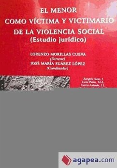 El menor como víctima y victimario de la violencia social : estudio jurídico. - Morillas Cueva, Lorenzo