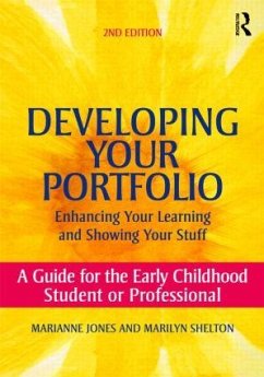 Developing Your Portfolio - Enhancing Your Learning and Showing Your Stuff - Jones, Marianne; Shelton, Marilyn