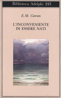 L' inconveniente di essere nati - Cioran, Emil M.