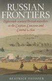 Russian Frontiers: Eighteenth-Century British Travellers in the Caspian, Caucasus and Central Asia