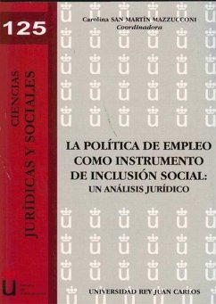 La política de empleo como instrumento de inclusión social : un análisis jurídico - Cavas Martínez, Faustino; San Martín Mazzucconi, Carolina; Sempere Navarro, Antonio