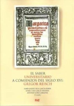 El saber universitario a comienzos del siglo XVI : Gregor Reisch - García Valverde, María Luisa; López Carmona, Antonio; Vega García, María Julieta