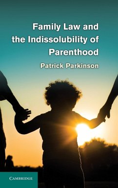 Family Law and the Indissolubility of Parenthood - Parkinson, Patrick