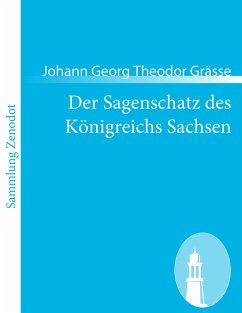 Der Sagenschatz des Königreichs Sachsen - Graesse, Johann Georg Theodor