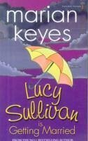 Lucy Sullivan is Getting Married - Keyes, Marian