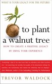 To Plant a Walnut Tree To Plant a Walnut Tree