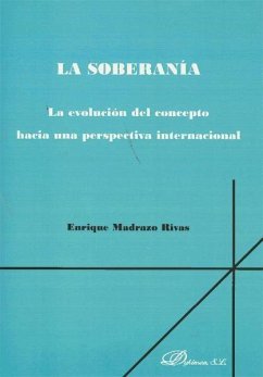 La soberanía : la evolución del concepto hacia una perspectiva internacional - Madrazo Rivas, Enrique Juan