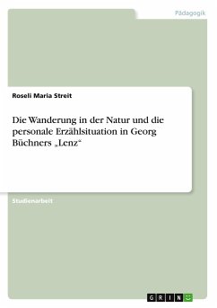 Die Wanderung in der Natur und die personale Erzählsituation in Georg Büchners ¿Lenz¿ - Streit, Roseli Maria