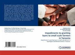 Impediments to granting loans to small scale farmers in Tanzania - Kessy, Delphine;Clifford Machogu, Dr;Jairus Amayi, Dr