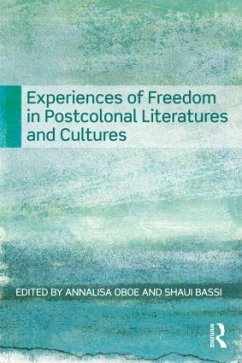 Experiences of Freedom in Postcolonial Literatures and Cultures - Oboe, Annalisa; Bassi, Shaul