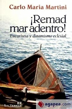 ¡Remad mar adentro! : eucaristía y dinamismo eclesial - Martini, Carlo María