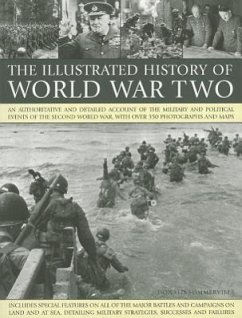 The Illustrated History of World War Two: An Authoritative and Detailed Account of the Military and Political Events of the Second World War, with Ove - Sommerville, Donald