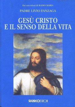 Gesù Cristo e il senso della vita - Fanzaga, Livio