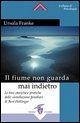 Il fiume non guarda mai indietro. Fondamenti storici e pratici delle costellazioni familiari