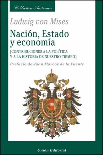 Nación, estado y economía : contribuciones a la política y a la historia de nuestro tiempo