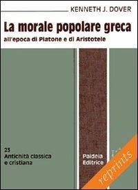 La morale popolare greca all'epoca di Platone e di Aristotele - Dover, Kenneth J.