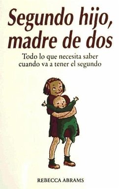 Segundo hijo, madre de dos : todo lo que necesita saber cuando va a tener el segundo - Abrams, Rebecca