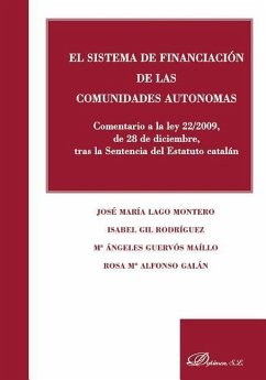 El sistema de financiación de las comunidades autónomas : comentario a la Ley 22/2009, de 28 de diciembre, tras la sentencia del estatuto catalán - Lago Montero, José María