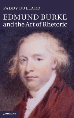 Edmund Burke and the Art of Rhetoric - Bullard, Paddy