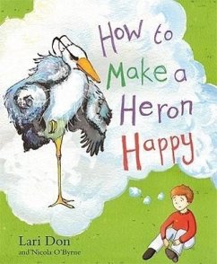 How to Make a Heron Happy - Don, Lari; O'Byrne, Nicola