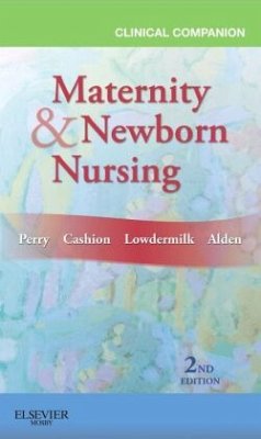 Clinical Companion for Maternity & Newborn Nursing - Perry, Shannon E.;Lowdermilk, Deitra Leonard