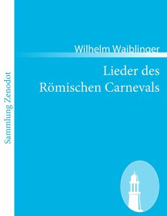 Lieder des Römischen Carnevals - Waiblinger, Wilhelm